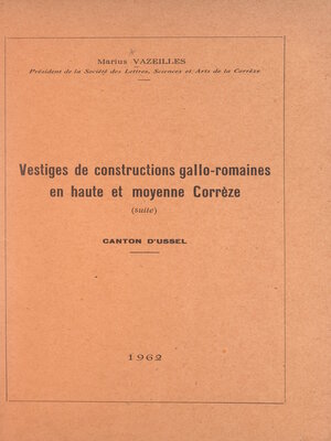 cover image of Vestiges de constructions gallo-romaines en haute et moyenne Corrèze, canton d'Ussel
